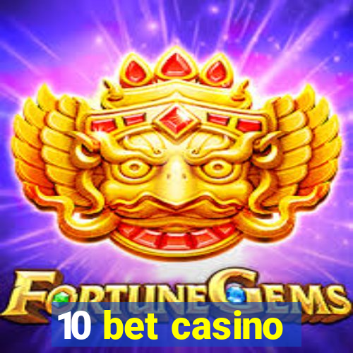 10 bet casino