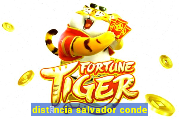 dist芒ncia salvador conde