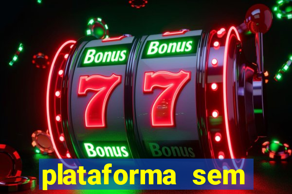 plataforma sem deposito minimo