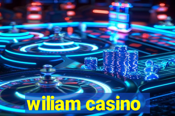 wiliam casino