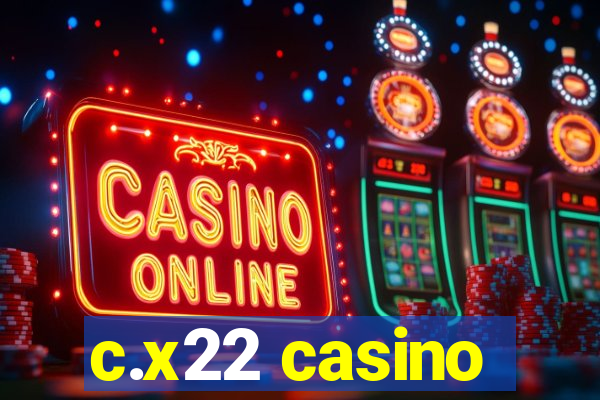 c.x22 casino