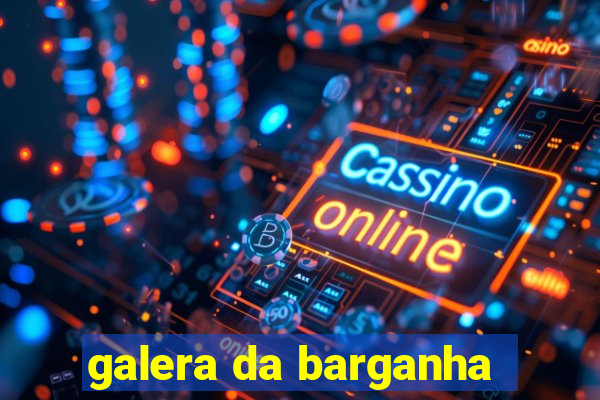 galera da barganha