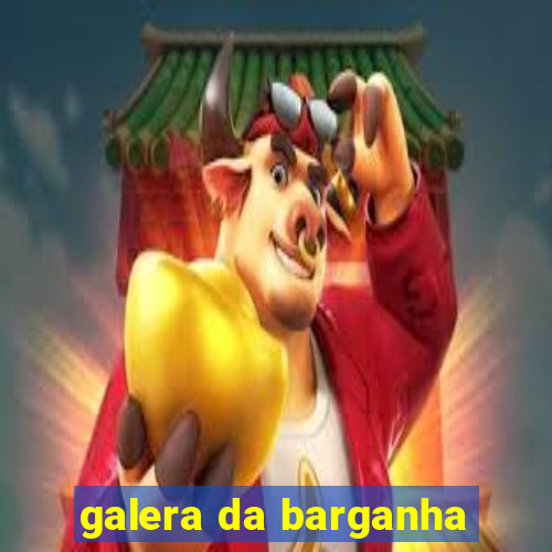 galera da barganha