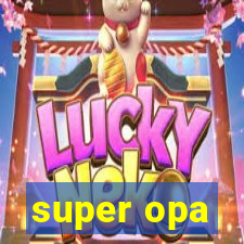 super opa