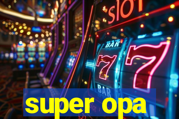 super opa