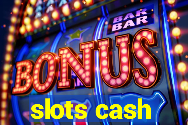 slots cash