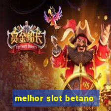 melhor slot betano