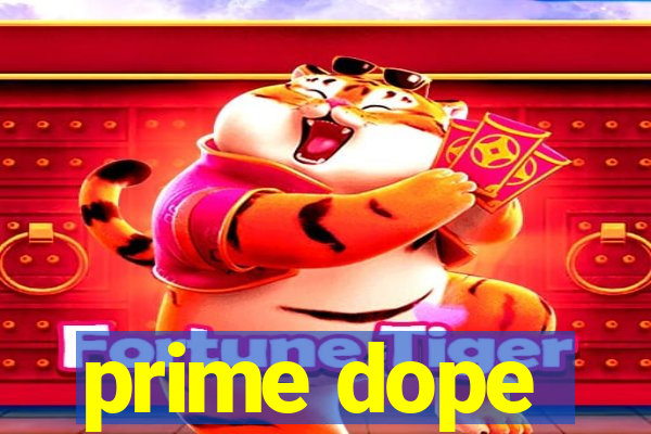 prime dope