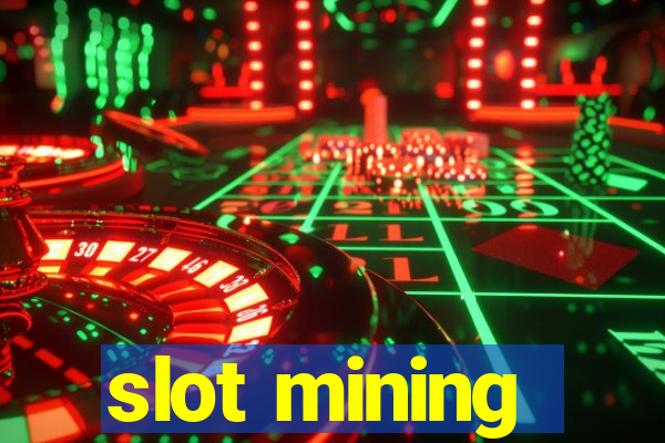 slot mining