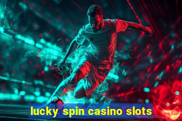 lucky spin casino slots