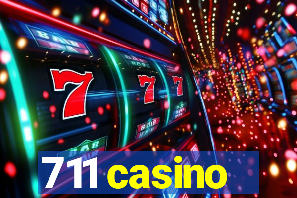 711 casino