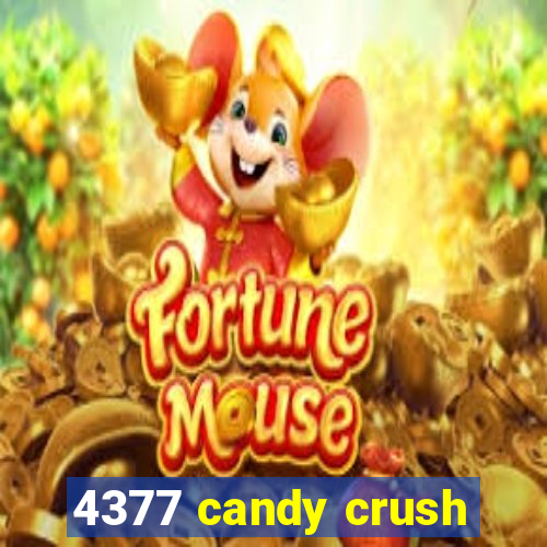 4377 candy crush