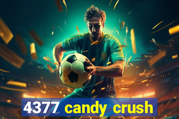 4377 candy crush