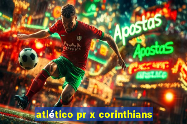 atlético pr x corinthians