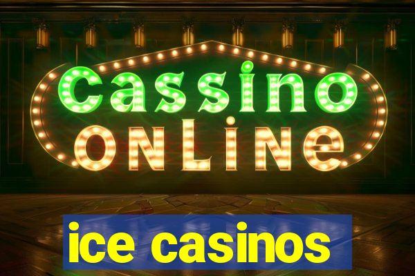 ice casinos