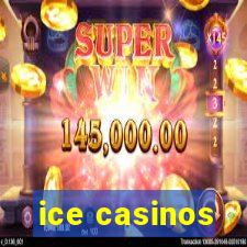 ice casinos