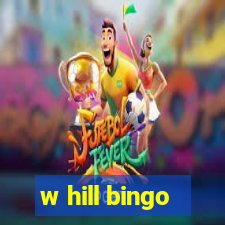 w hill bingo