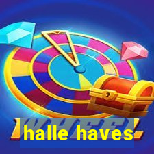 halle haves