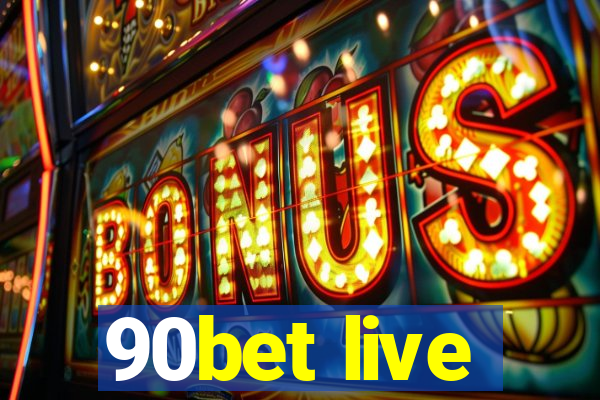 90bet live