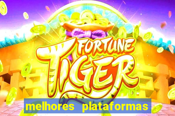 melhores plataformas para jogar fortune tiger