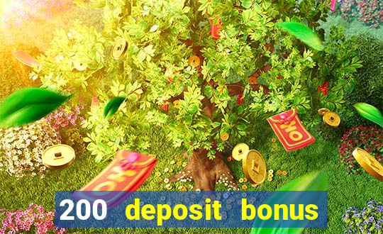 200 deposit bonus online casino