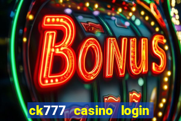 ck777 casino login register philippines