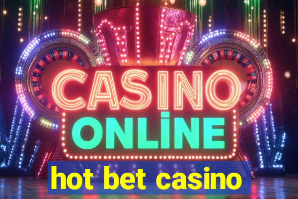 hot bet casino