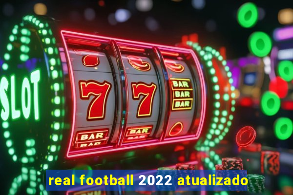 real football 2022 atualizado