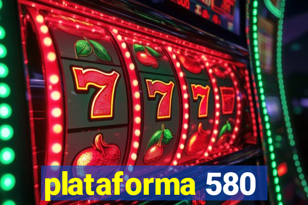 plataforma 580