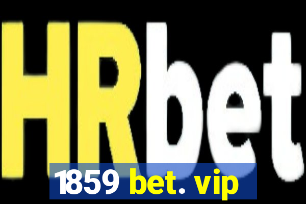 1859 bet. vip