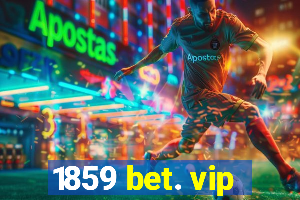 1859 bet. vip