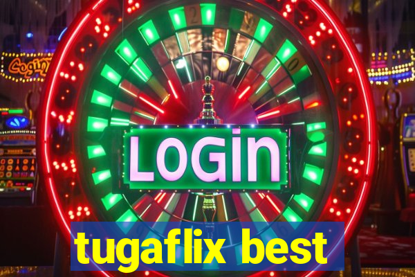 tugaflix best