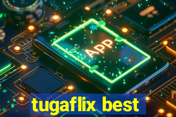 tugaflix best