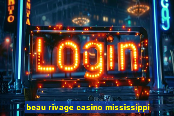 beau rivage casino mississippi