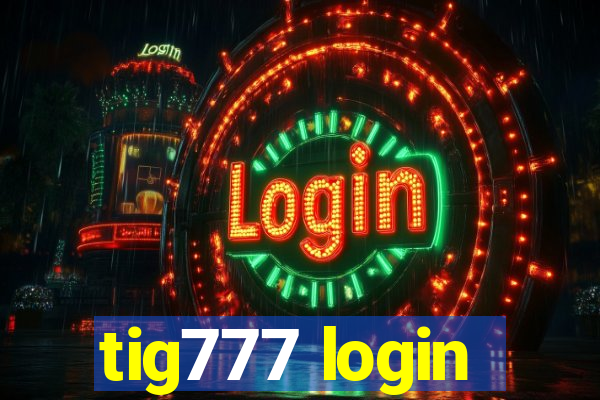 tig777 login