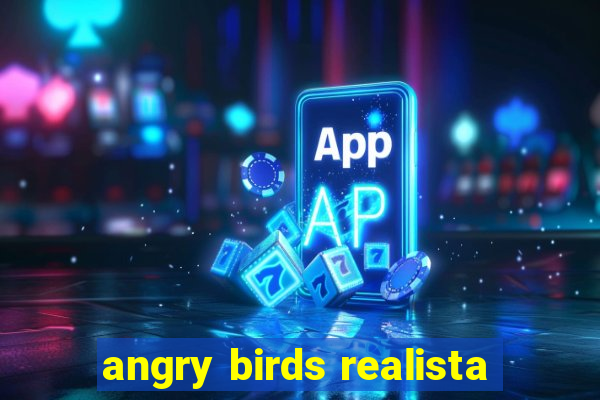 angry birds realista