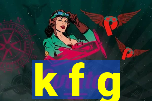 k f g