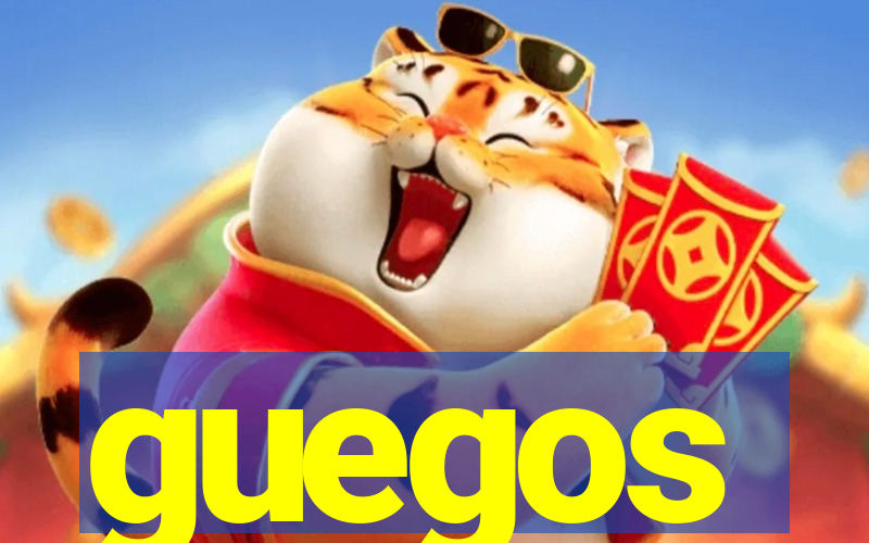 guegos