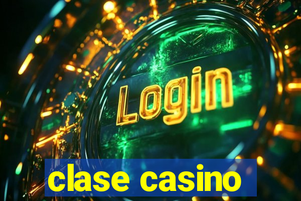 clase casino