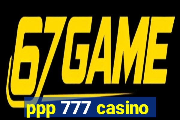 ppp 777 casino