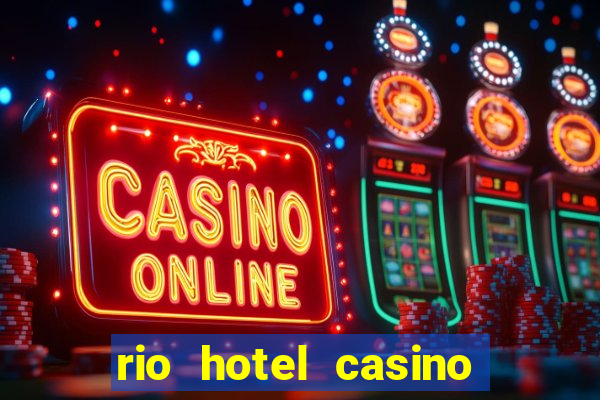 rio hotel casino las vegas shows