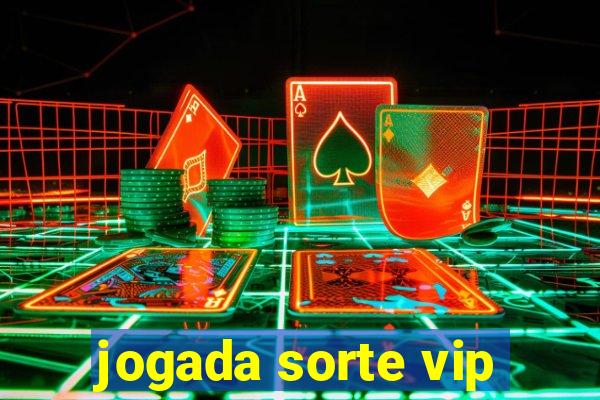 jogada sorte vip