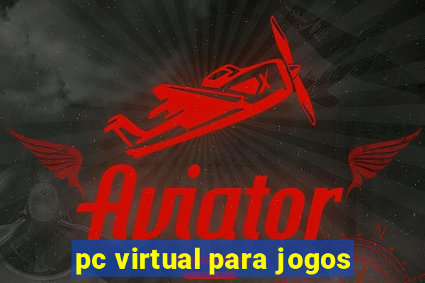 pc virtual para jogos