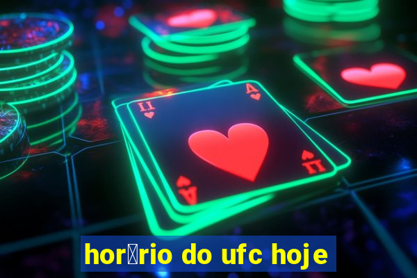 hor谩rio do ufc hoje