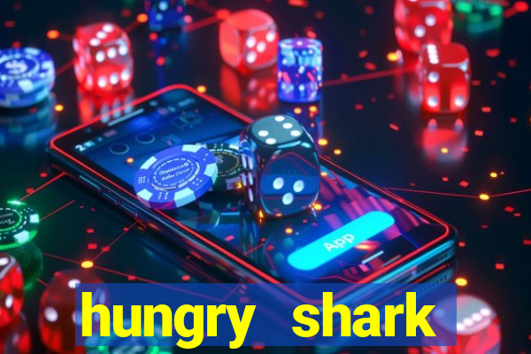 hungry shark evolution dinheiro infinito 2024