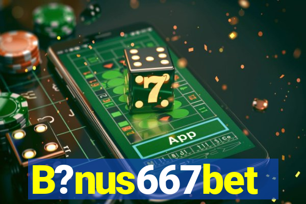 B?nus667bet