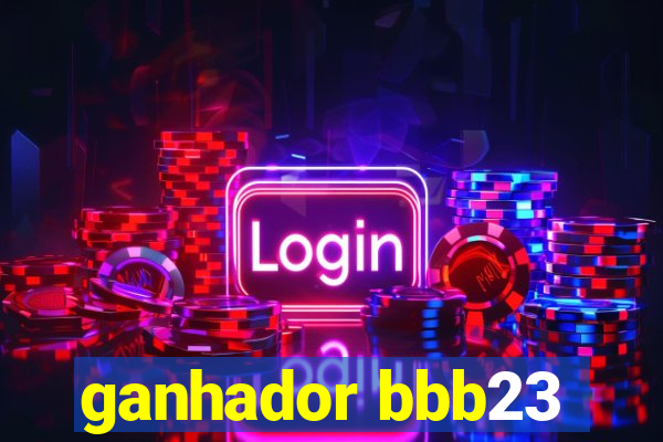 ganhador bbb23