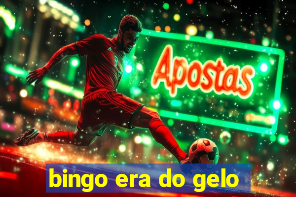 bingo era do gelo