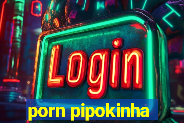 porn pipokinha