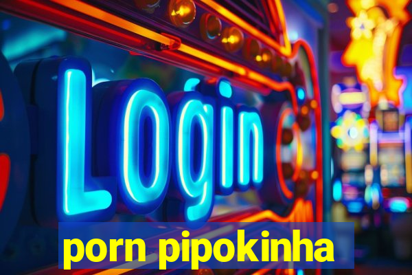 porn pipokinha